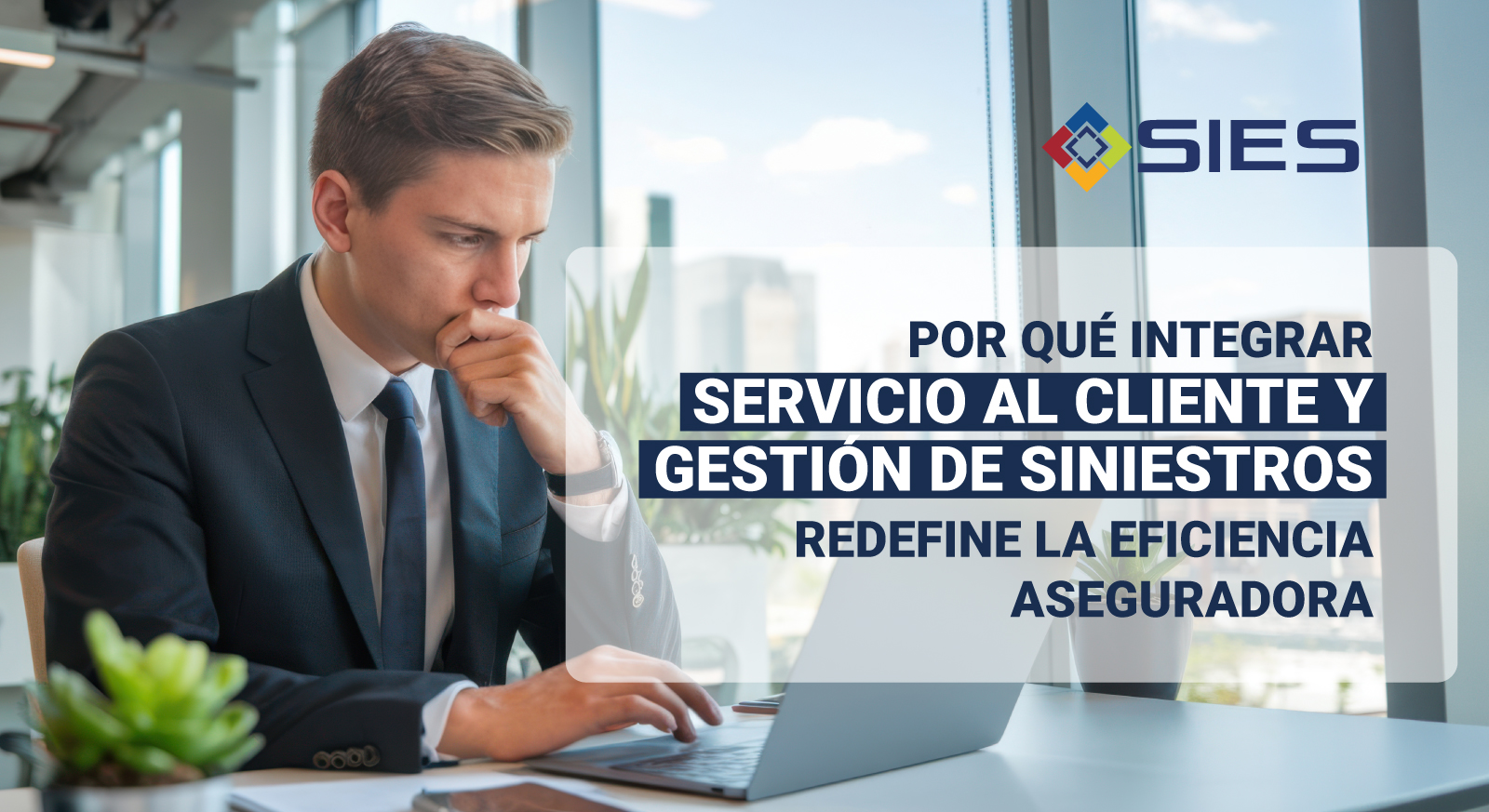 Del primer contacto al cierre del siniestro: Por qué integrar Servicio al Cliente y Gestión de Siniestros redefine la eficiencia aseguradora