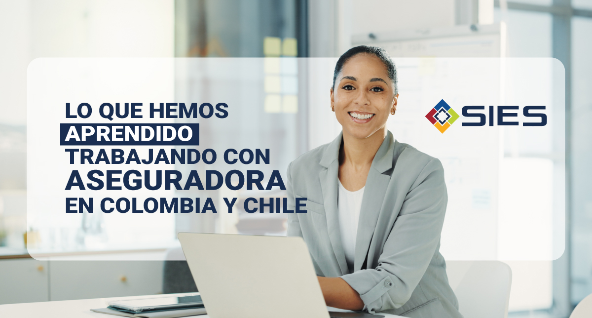 Lo que hemos aprendido trabajando con aseguradoras en Colombia y Chile